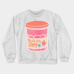 You are my jam! Crewneck Sweatshirt